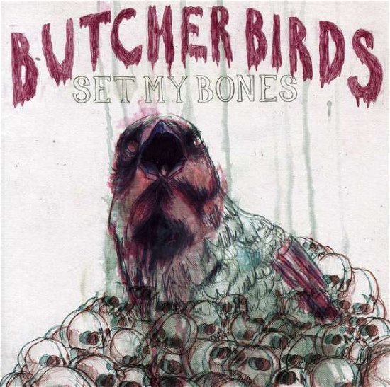 Set My Bones - Butcher Birds - Musik - MERENOISE - 9324690038541 - 10. Februar 2009