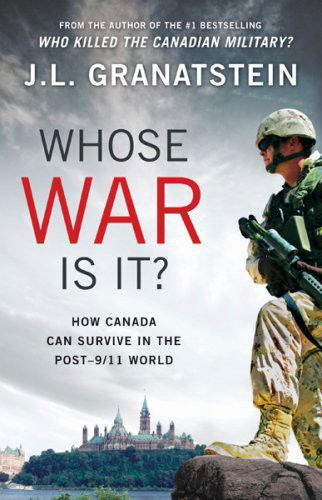 Whose War Is It? - J. L. Granatstein - Books - Phyllis Bruce Books - 9780002228541 - January 21, 2008