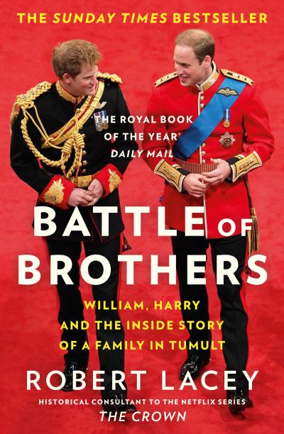 Cover for Robert Lacey · Battle of Brothers: William, Harry and the Inside Story of a Family in Tumult (Paperback Book) (2021)