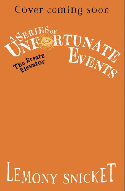 Cover for Lemony Snicket · The Ersatz Elevator - A Series of Unfortunate Events (Paperback Book) (2024)