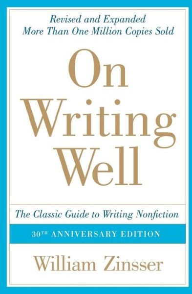 On Writing Well: The Classic Guide To Writing Non Fiction - William Zinsser - Bøger - HarperCollins Publishers Inc - 9780060891541 - 5. april 2016