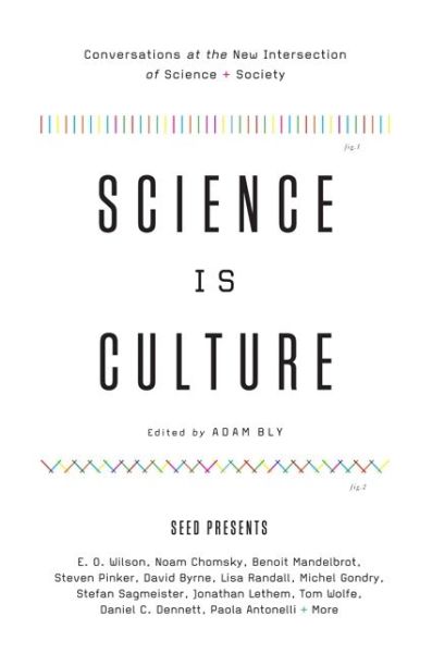 Cover for Adam Bly · Science is Culture: Conversations at the New Intersection of Science + Society (Paperback Book) [Original edition] (2010)