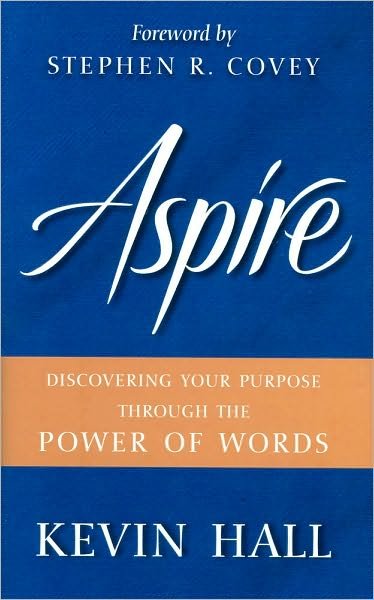 Cover for Kevin Hall · Aspire: Discovering Your Purpose Through the Power of Words (Gebundenes Buch) (2010)