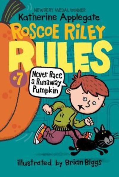 Cover for Katherine Applegate · Roscoe Riley Rules #7: Never Race a Runaway Pumpkin - Roscoe Riley Rules (Paperback Book) (2017)