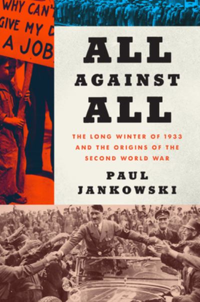 Cover for Paul Jankowski · All Against All: The Long Winter of 1933 and the Origins of the Second World War (Paperback Book) (2021)