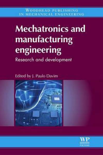 Cover for J. Paulo Davim · Mechatronics and Manufacturing Engineering: Research and Development - Woodhead Publishing Reviews: Mechanical Engineering Series (Paperback Book) (2016)