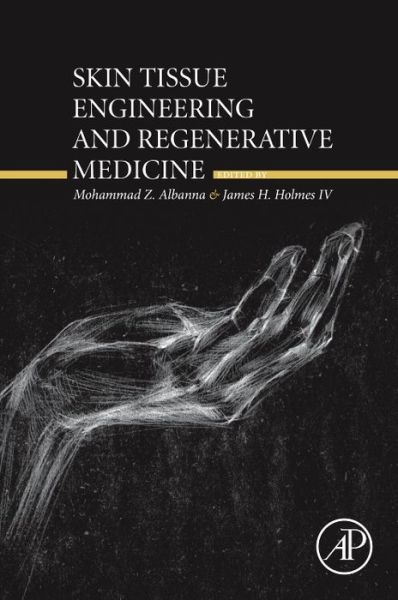 Cover for Albanna, Mohammad (Adjunct Assistant Professor of General Surgery, Wake Forest University School of Medicine, Winston-Salem, NC, USA; Sr. R&amp;D Manager, Pinnacle Transplant Technologies, Phoenix, AZ, USA) · Skin Tissue Engineering and Regenerative Medicine (Taschenbuch) (2016)