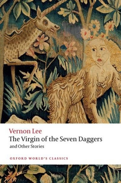 The Virgin of the Seven Daggers: and Other Stories - Oxford World's Classics - Vernon Lee - Kirjat - Oxford University Press - 9780198837541 - torstai 22. syyskuuta 2022