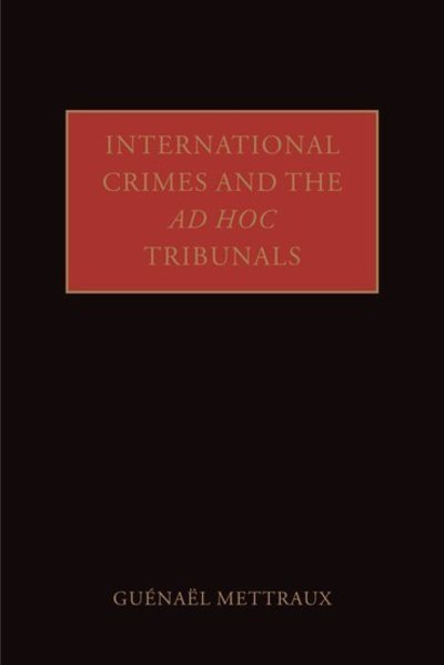 International Crimes and the Ad Hoc Tribunals - Mettraux, Guenael (, Defence Counsel, ICTY) - Books - Oxford University Press - 9780199207541 - April 13, 2006