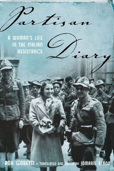 Cover for Gobetti, Ada (Partisan fighter, Partisan fighter, Italian Resistance) · Partisan Diary: A Woman's Life in the Italian Resistance (Hardcover Book) (2014)