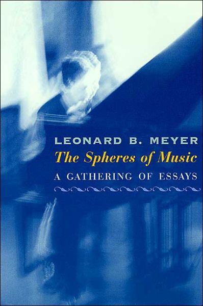 Cover for Leonard B. Meyer · The Spheres of Music: A Gathering of Essays (Taschenbuch) [2nd edition] (2000)