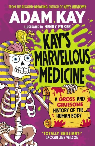 Cover for Adam Kay · Kay's Marvellous Medicine: A Gross and Gruesome History of the Human Body (Paperback Bog) (2022)