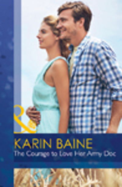 The Courage To Love Her Army Doc - Karin Baine - Książki - Mills & Boon - 9780263065541 - 1 października 2016