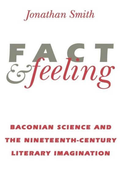 Cover for Jonathan Smith · Fact and Feeling: Baconian Science and the Nineteenth-century Literary Imagination - Science and Literature (Paperback Book) (1994)