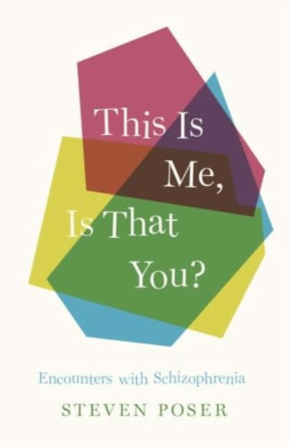Cover for Steven Poser · This Is Me, Is That You?: Encounters with Schizophrenia (Hardcover Book) (2025)
