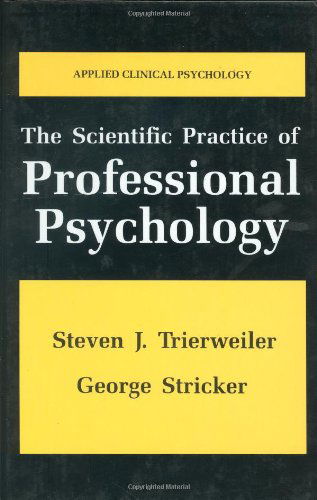 Cover for Steven J. Trierweiler · The Scientific Practice of Professional Psychology - NATO Science Series B: (Hardcover Book) [And Ed. edition] (1997)