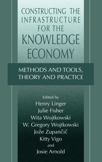 Cover for W. Gregory Wojtkowski · Constructing the Infrastructure for the Knowledge Economy: Methods and Tools, Theory and Practice (Hardcover Book) [2004 edition] (2004)