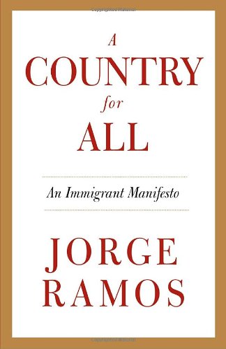 Cover for Jorge Ramos · A Country for All: an Immigrant Manifesto (Paperback Book) [1st Ed. edition] (2010)