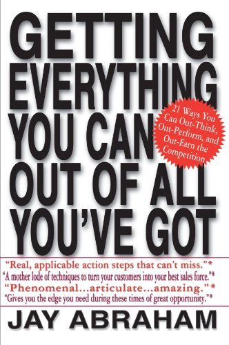 Cover for Jay Abraham · Getting Everything You Can Out of All You've Got: 21 Ways You Can Out-Think, Out-Perform, and Out-Earn the Competition (Paperback Book) [1st edition] (2001)