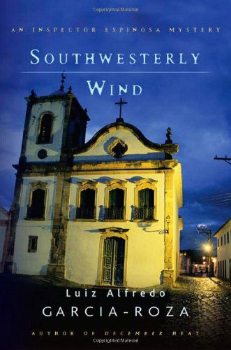 Cover for Luiz Alfredo Garcia-roza · Southwesterly Wind: an Inspector Espinosa Mystery (Taschenbuch) [First edition] (2005)