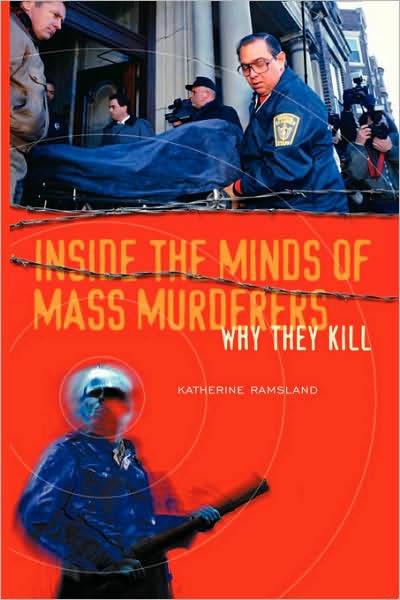 Cover for Katherine Ramsland · Inside the Minds of Mass Murderers: Why They Kill (Pocketbok) (2005)