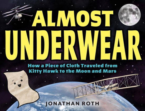 Cover for Jonathan Roth · Almost Underwear: How a Piece of Cloth Traveled from Kitty Hawk to the Moon and Mars (Hardcover Book) (2024)