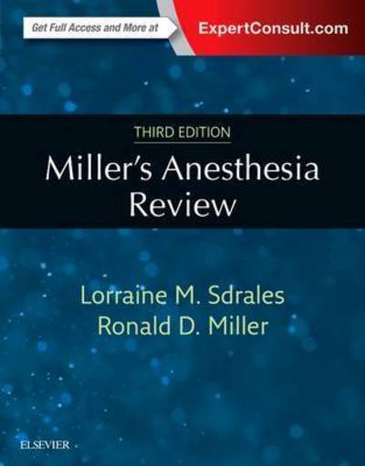 Cover for Sdrales, Lorraine M., M.D. (Assistant Clinical Professor, Department of Anesthesia and Perioperative Care, University of California, San Francisco, School of Medicine, San Francisco, CA; Staff Anesthesiologist, Cedars-Sinai Medical Center, Los Angeles, CA · Miller's Anesthesia Review (Paperback Book) (2017)