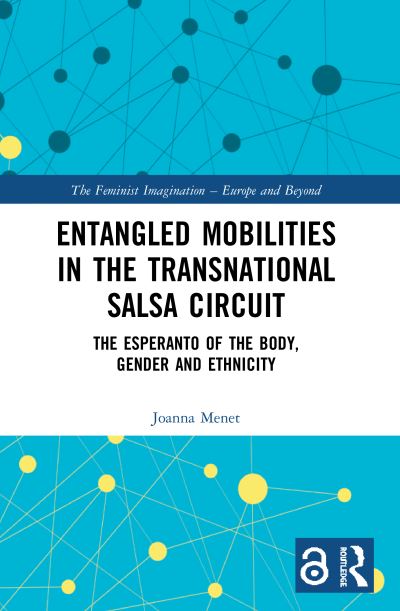 Cover for Menet, Joanna (University of Neuchatel, Switzerland) · Entangled Mobilities in the Transnational Salsa Circuit: The Esperanto of the Body, Gender and Ethnicity - The Feminist Imagination - Europe and Beyond (Paperback Book) (2021)