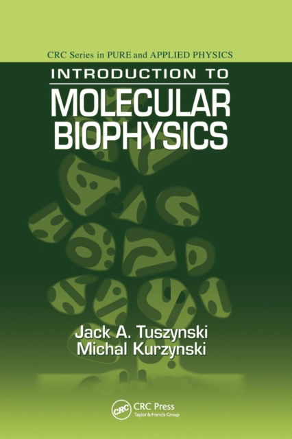 Cover for Tuszynski, Jack A. (University of Alberta, Edmonton, Canada) · Introduction to Molecular Biophysics (Paperback Book) (2020)