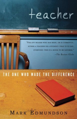 Teacher: the One Who Made the Difference - Mark Edmundson - Livros - Vintage - 9780375708541 - 9 de setembro de 2003