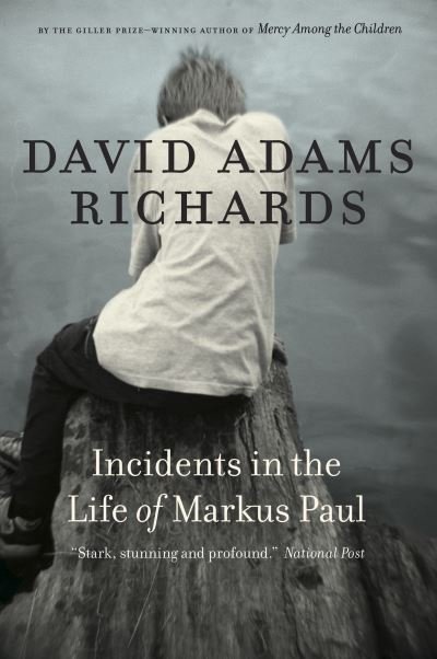 Cover for David Adams Richards · Incidents in the Life of Markus Paul (Paperback Book) (2013)
