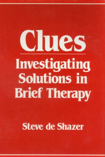 Clues: Investigating Solutions in Brief Therapy - Steve De Shazer - Books - WW Norton & Co - 9780393700541 - July 13, 1988