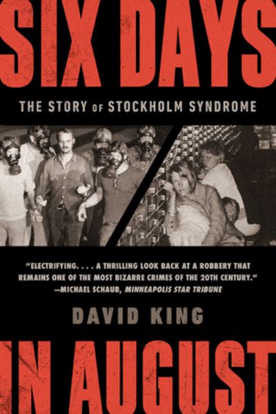 Six Days in August - The Story of Stockholm Syndrome - David King - Books - Wiley - 9780393867541 - August 3, 2021