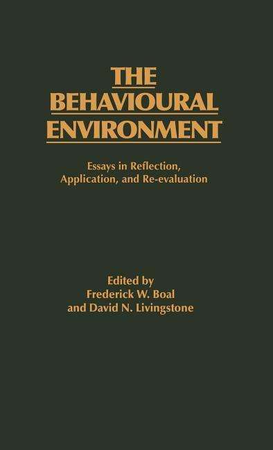 Frederick W Boal · The Behavioural Environment: Essays in Reflection, Application and Re-evaluation (Hardcover Book) (1989)