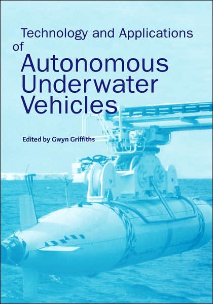Technology and Applications of Autonomous Underwater Vehicles - Gwyn Griffiths - Bücher - Taylor & Francis Ltd - 9780415301541 - 28. November 2002