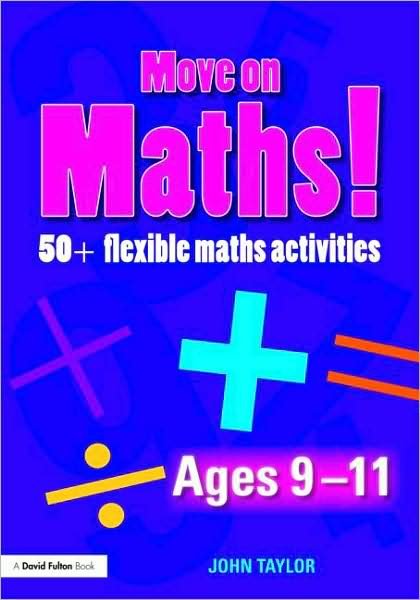 Cover for Taylor, John (University of Brighton, UK) · Move On Maths Ages 9-11: 50+ Flexible Maths Activities - Move on Maths! (Paperback Book) (2009)