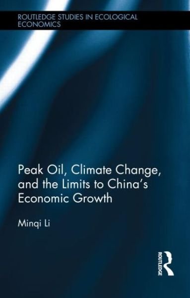 Cover for Minqi Li · Peak Oil, Climate Change, and the Limits to China's Economic Growth - Routledge Studies in Ecological Economics (Hardcover Book) (2014)