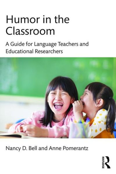 Cover for Bell, Nancy (Washington State University, USA) · Humor in the Classroom: A Guide for Language Teachers and Educational Researchers (Paperback Book) (2015)