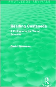 Cover for David Silverman · Reading Castaneda (Routledge Revivals): A Prologue to the Social Sciences - Routledge Revivals (Inbunden Bok) (2013)