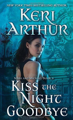 Kiss the Night Goodbye (Nikki & Michael) - Keri Arthur - Boeken - Dell - 9780440246541 - 29 oktober 2013