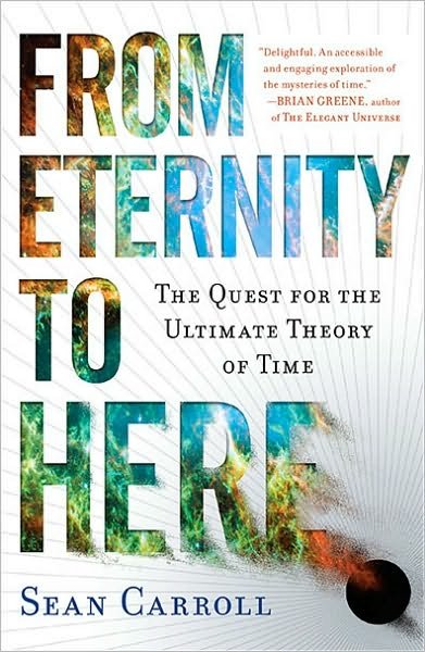 From Eternity to Here: The Quest for the Ultimate Theory of Time - Sean Carroll - Livres - Penguin Publishing Group - 9780452296541 - 26 octobre 2010