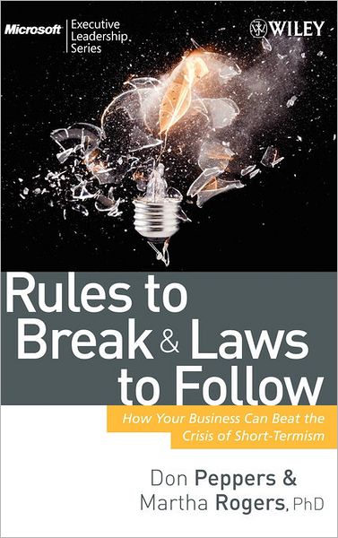 Cover for Peppers, Don (President and Founder of Marketing 1:1, Inc.) · Rules to Break and Laws to Follow: How Your Business Can Beat the Crisis of Short-Termism - Microsoft Executive Leadership Series (Hardcover Book) (2008)