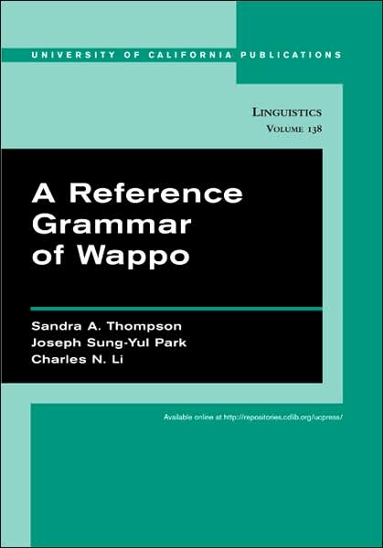 A Reference Grammar of Wappo - UC Publications in Linguistics - Sandra A. Thompson - Books - University of California Press - 9780520098541 - June 5, 2006