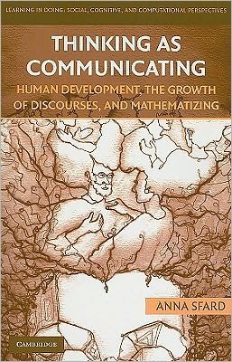 Cover for Sfard, Anna (University of Haifa, Israel) · Thinking as Communicating: Human Development, the Growth of Discourses, and Mathematizing - Learning in Doing: Social, Cognitive and Computational Perspectives (Paperback Book) (2010)