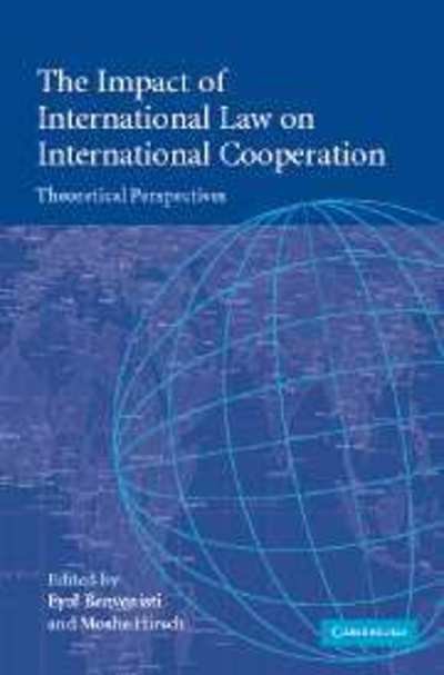 Cover for Benvenisti, Eyal, Auteur · The Impact of International Law on International Cooperation: Theoretical Perspectives (Hardcover Book) (2004)