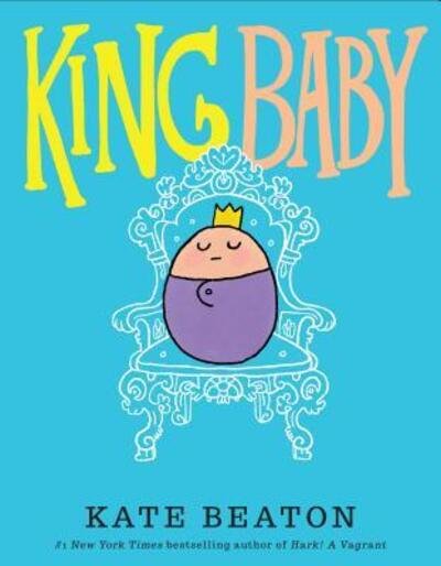King Baby - Kate Beaton - Bøker - Scholastic, Incorporated - 9780545637541 - 13. september 2016