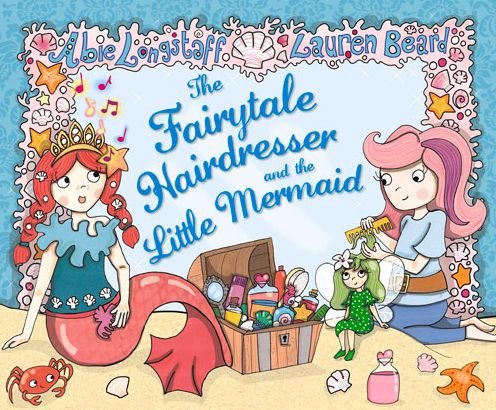 Cover for Abie Longstaff · The Fairytale Hairdresser and the Little Mermaid - The Fairytale Hairdresser (Paperback Book) (2015)
