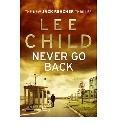 Cover for Lee Child · Never Go Back: (Jack Reacher 18) - Jack Reacher (Taschenbuch) (2014)