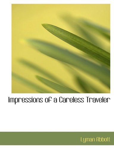 Cover for Lyman Abbott · Impressions of a Careless Traveler (Paperback Book) [Large Print, Lrg edition] (2008)