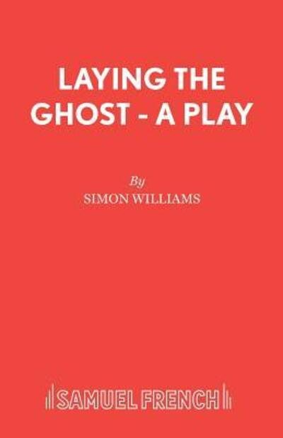 Laying the Ghost - French's Acting Edition S. - Simon Williams - Bøger - Samuel French Ltd - 9780573018541 - 15. august 2001